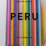 Gaston Acurio’s “Peru: The Cookbook”, featuring 500 traditional home cooking recipes from Peru’s most acclaimed and popular chef